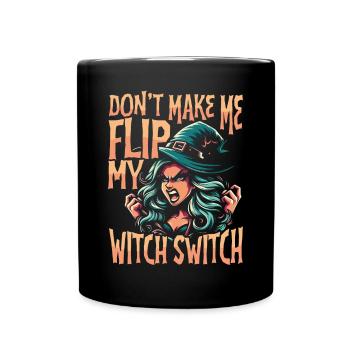 Lass mich nicht meinen Hexenschalter umlegen Warnung Lustig - Tasse einfarbig - Schwarz - Vorne