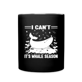 I Can`t It`s Whale Season Gift - Tasse einfarbig - Schwarz - Vorne