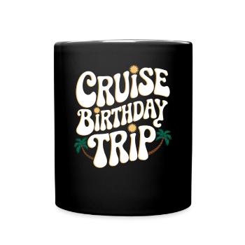 Cruise Birthday Trip Adventure - Full Colour Mug - black - Front