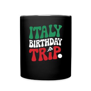 Italien Geburtstagsreise Pizza Spaß - Tasse einfarbig - Schwarz - Vorne