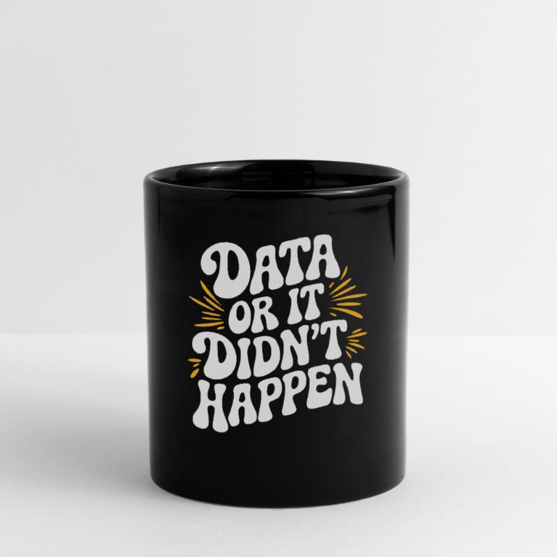 Data or It Didn't Happen Data Analyst Data Full Colour Mug