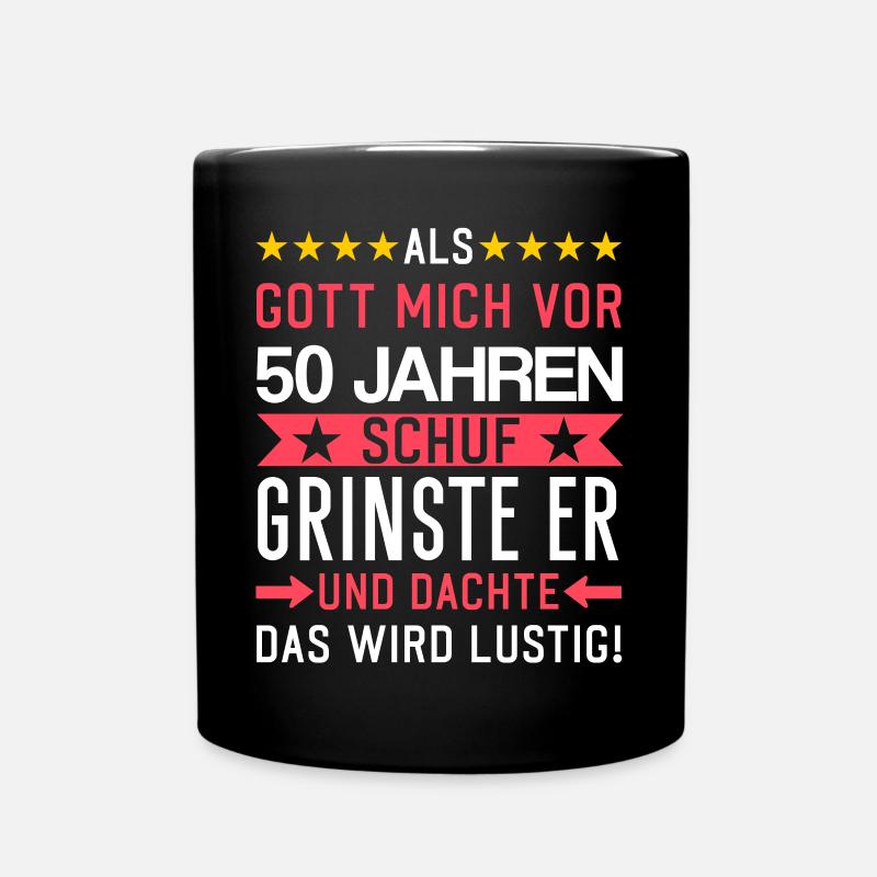 Als Gott mich Schuf grinste er und dachte 50 Jahre - Tasse einfarbig - Schwarz