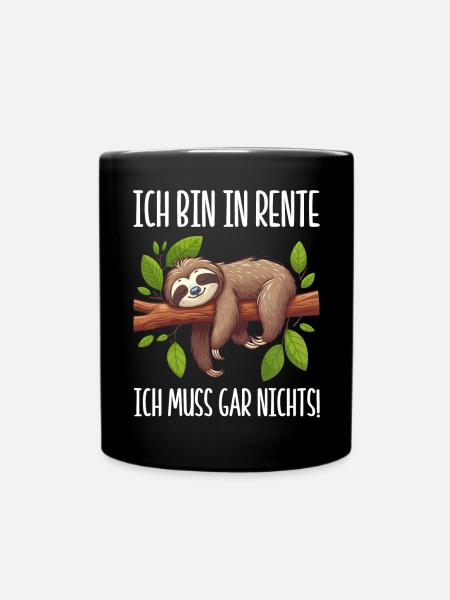 Ich bin in Rente ich muss gar nichts Lustiges - Tasse einfarbig - Schwarz