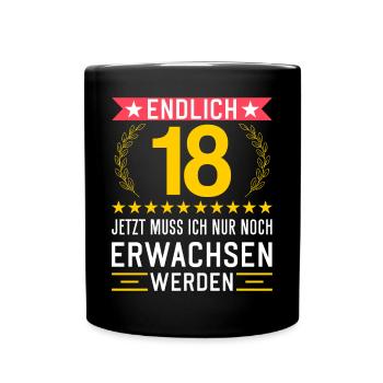 Endlich18 Jahre alt Volljährig Erwachsen werden - Tasse einfarbig - Schwarz - Vorne