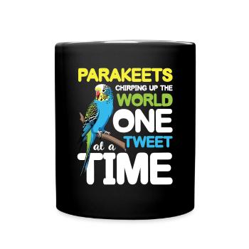 Parakeets Chirping Up The World One Tweet - Tasse einfarbig - Schwarz - Vorne
