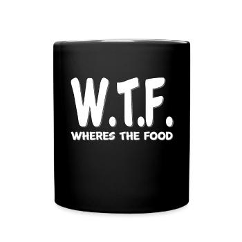 W.T.F. Wheres The Food Funny Quote Humor Sarcastic - Full Colour Mug - black - Front