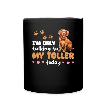 I'm only talking to my Toller today - Full Colour Mug - black - Front