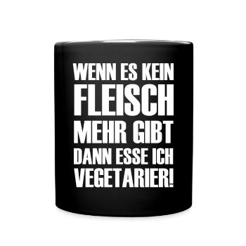 Wenn es kein Fleisch gibt esse ich Vegetarier - Tasse einfarbig - Schwarz - Vorne