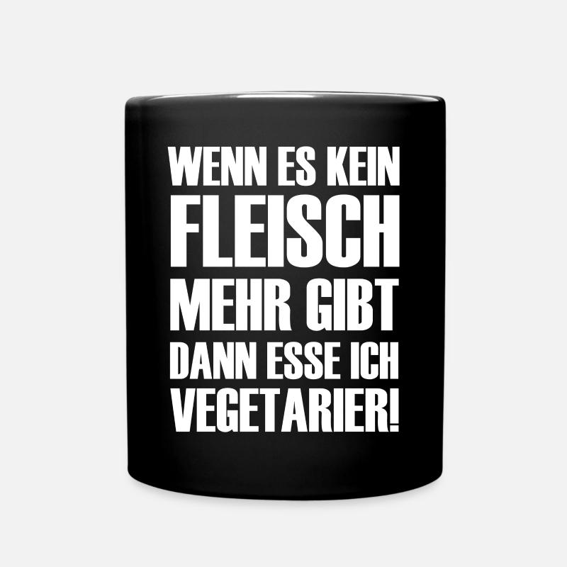 Wenn es kein Fleisch gibt esse ich Vegetarier - Tasse einfarbig - Schwarz