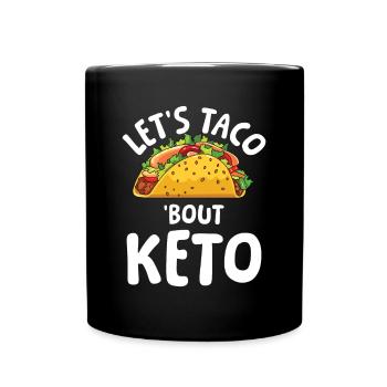 Let's Taco 'Bout Keto für einen Diät Plan - Tasse einfarbig - Schwarz - Vorne