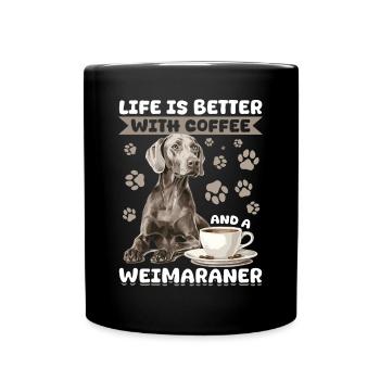 Funny Weimaraner Dog Life is Better with Coffee - Tasse einfarbig - Schwarz - Vorne