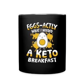 Eggs-actly What I Needed a Keto Breakfast - Tasse einfarbig - Schwarz - Vorne