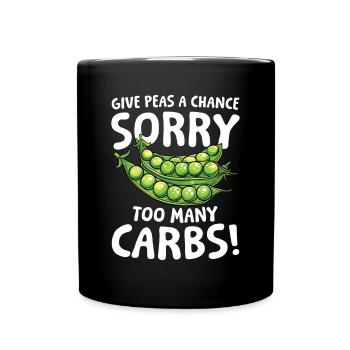 Give Peas a Chance Sorry Too Many Carbs für einen - Tasse einfarbig - Schwarz - Vorne