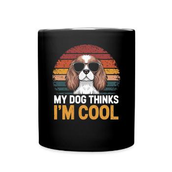 Cavalier Spaniel Mein Hund Denkt Das Ich Cool Bin - Tasse einfarbig - Schwarz - Vorne