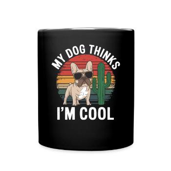 Bouledogue français Mon chien pense que je suis cool - Mug uni - noir - Devant