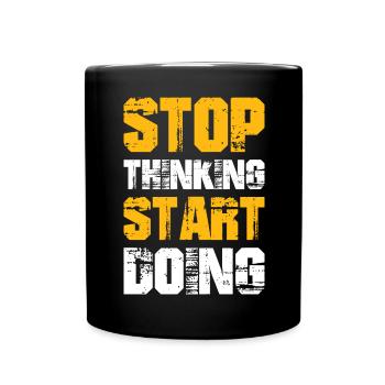 Arrêtez de penser Commencez à faire - Mug uni - noir - Devant