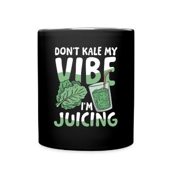 Don't kale my vibe I'm juicing für einen - Tasse einfarbig - Schwarz - Vorne