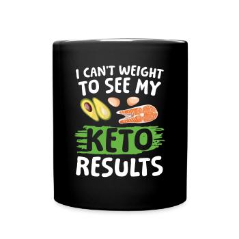 I Can't Weight To See My Keto Results für einen - Tasse einfarbig - Schwarz - Vorne