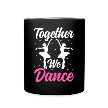 Ballett Tänzerin Gemeinsam tanzen wir - Tasse einfarbig - Schwarz - Vorne