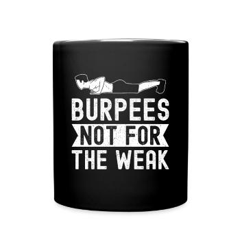 Gym Junkies Burpees Not For Weak Calisthenics - Full Colour Mug - black - Front