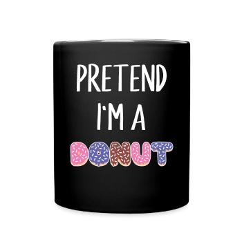 Tu so, als wäre ich ein Donut Lustiges Donut-Kostüm - Tasse einfarbig - Schwarz - Vorne