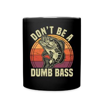 Don't Be A Dumb Bass Funny Fishing Pun - Full Colour Mug - black - Front