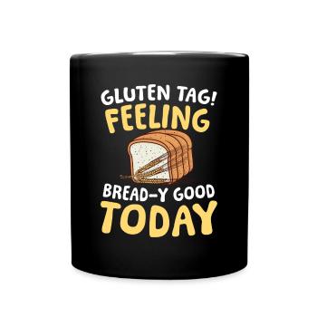 Gluten tag Feeling bread-y good today - Tasse einfarbig - Schwarz - Vorne