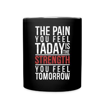 La douleur que vous ressentez aujourd’hui est la force - Mug uni - noir - Devant