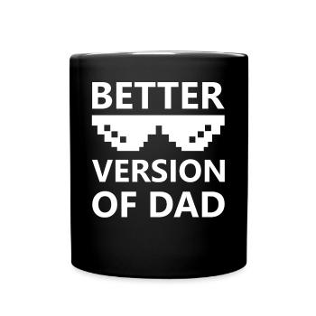 Better Version of Dad cool Kids Quotes - Full Colour Mug - black - Front
