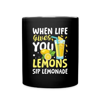 When life gives you lemons sip lemonade - Tasse einfarbig - Schwarz - Vorne
