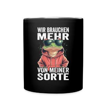 Wir brauchen mehr von meiner Sorte - Tasse einfarbig - Schwarz - Vorne