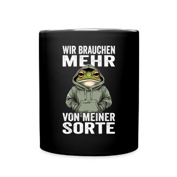 Wir brauchen mehr von meiner Sorte - Tasse einfarbig - Schwarz - Vorne