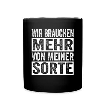 Wir brauchen mehr von meiner Sorte - Tasse einfarbig - Schwarz - Vorne