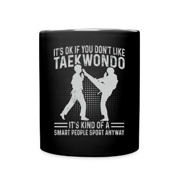 Ce n’est pas grave si vous n’aimez pas le taekwondo... C’est un peu o - Mug uni - noir - Devant