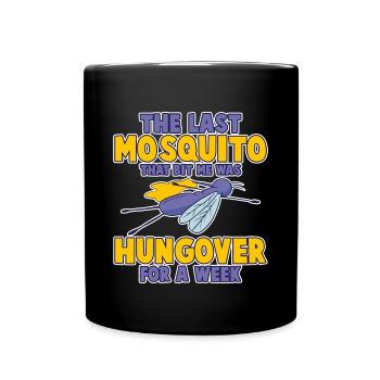 The Last Mosquito That Bit Me Was Hungover 4 - Tasse einfarbig - Schwarz - Vorne