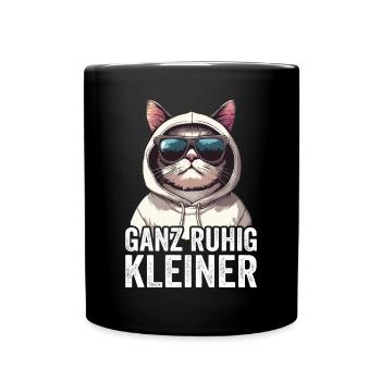 Ganz Ruhig Kleiner Lustiger Spruch - Tasse einfarbig - Schwarz - Vorne