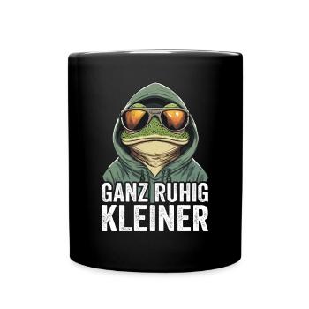 Ganz Ruhig Kleiner Lustiger Spruch - Tasse einfarbig - Schwarz - Vorne