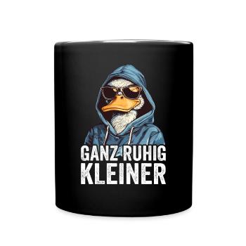 Ganz Ruhig Kleiner Lustiger Spruch - Tasse einfarbig - Schwarz - Vorne