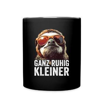 Ganz Ruhig Kleiner Lustiger Spruch - Tasse einfarbig - Schwarz - Vorne