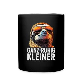 Ganz Ruhig Kleiner Lustiger Spruch - Tasse einfarbig - Schwarz - Vorne