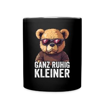 Ganz Ruhig Kleiner Lustiger Spruch - Tasse einfarbig - Schwarz - Vorne