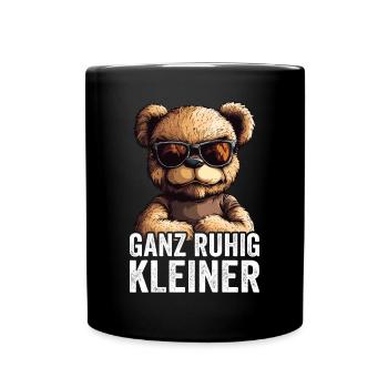 Ganz Ruhig Kleiner Lustiger Spruch - Tasse einfarbig - Schwarz - Vorne