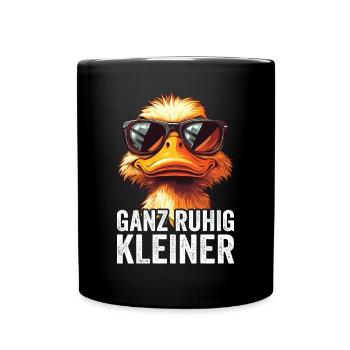 Ganz Ruhig Kleiner Lustiger Spruch - Tasse einfarbig - Schwarz - Vorne