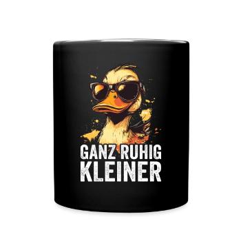 Ganz Ruhig Kleiner Lustiger Spruch - Tasse einfarbig - Schwarz - Vorne
