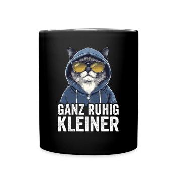 Ganz Ruhig Kleiner Lustiger Spruch - Tasse einfarbig - Schwarz - Vorne