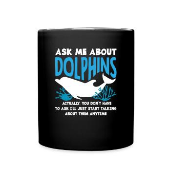 Ask me about dolphins - Full Colour Mug - black - Front