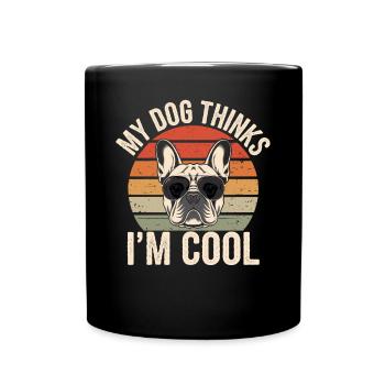 Bouledogue français Mon chien pense que je suis cool - Mug uni - noir - Devant
