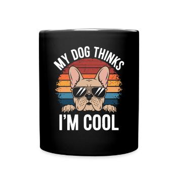 Bouledogue français Mon chien pense que je suis cool - Mug uni - noir - Devant