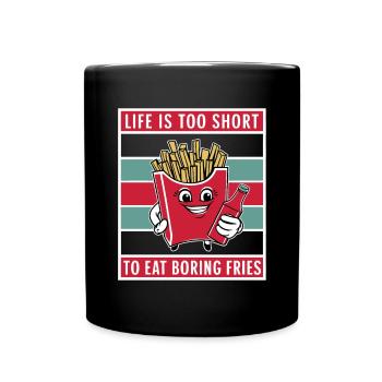 Life Is Too Short To Eat Boring Fries - Full Colour Mug - black - Front