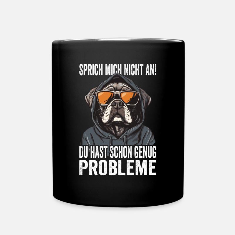Sprich Mich Nicht An Du Hast Schon Genug Probleme - Tasse einfarbig - Schwarz